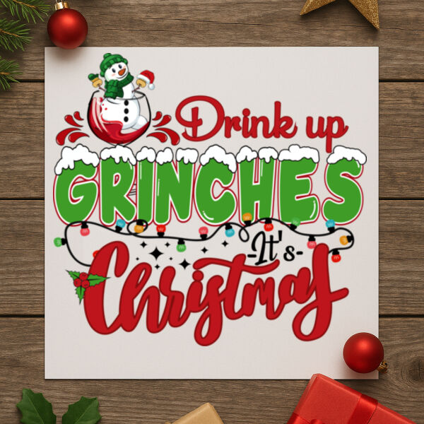 Drink Up Grinches It's Christmas DTF Transfer Sheet Thumbnail